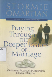 Praying THrough the Deeper Issues of Marriage (Mengatasi Masalah Pernikahan Dengan Berdoa)